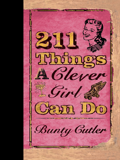 Title details for 211 Things a Clever Girl Can Do by Bunty Cutler - Available